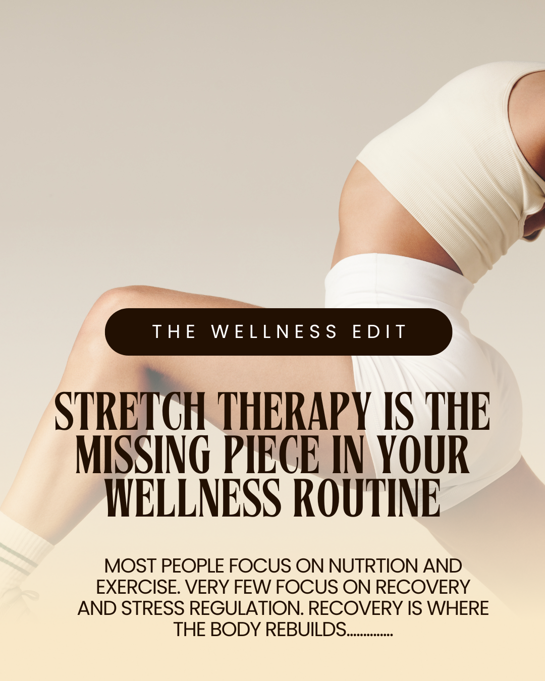Why Stretch Therapy Is The Missing Piece in Your Wellness Routine